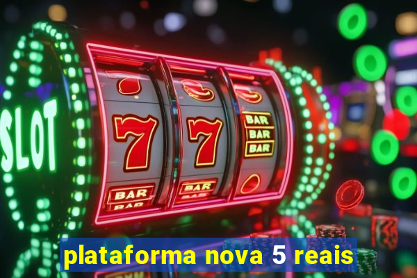 plataforma nova 5 reais